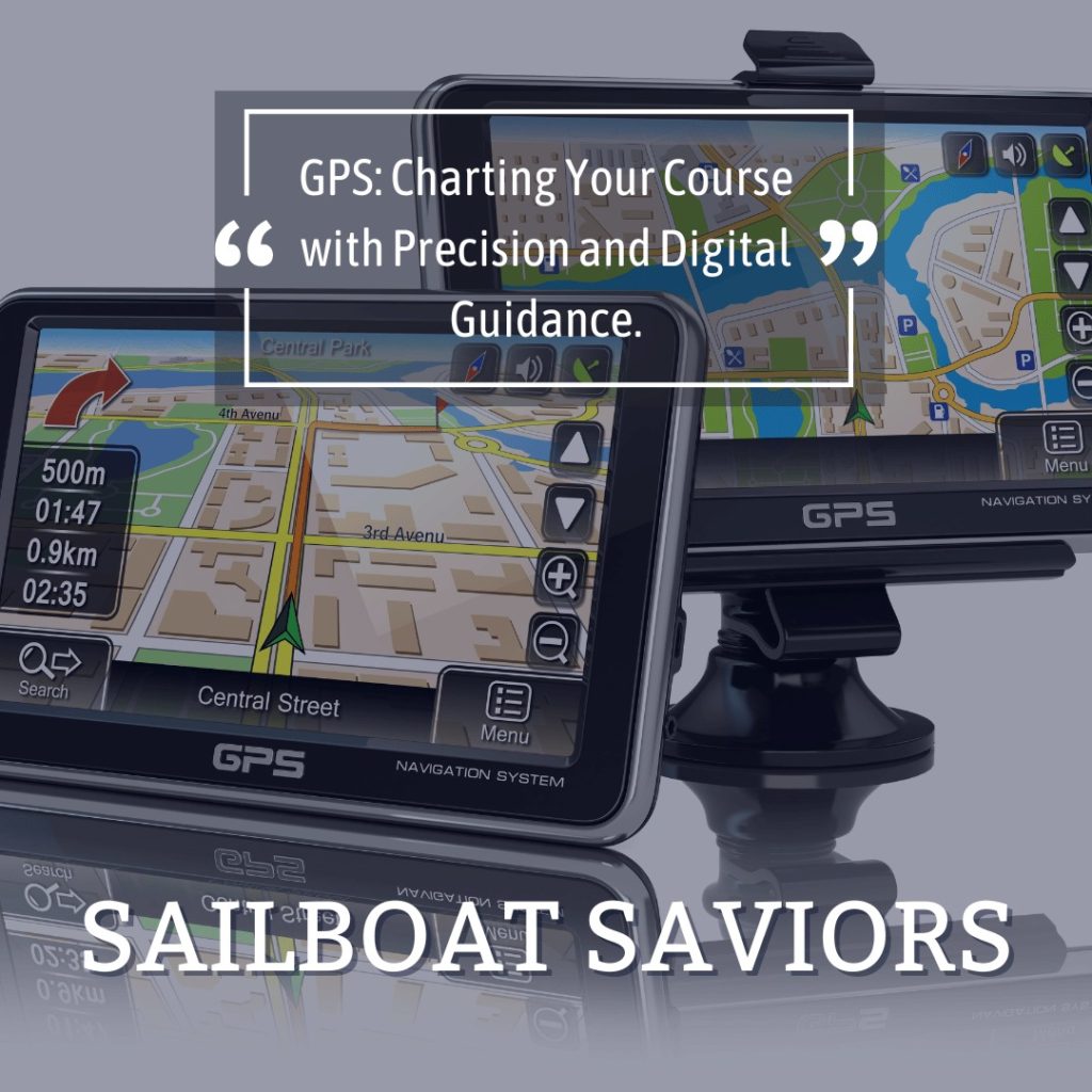 Sailboat Saviors - GPS devices, essential tools for accurate navigation and sailboat safety